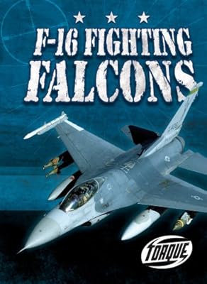F-16 Fighting Falcons (Torque Books: Military Machines) (Torque: Military Machines)