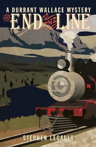 The End of the Line (Durrant Wallace Mystery Series) by Stephen Legault