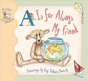 A Is for Always My Friend (Promises and Blessings Series) by Gay Talbott Boassy
