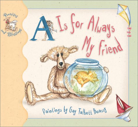 A Is for Always My Friend (Promises and Blessings Series) by Gay Talbott Boassy