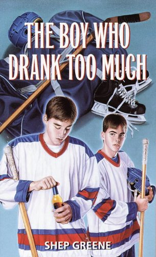 The Boy Who Drank Too Much by Shep Greene