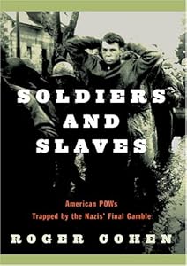 Soldiers and Slaves: American POWs Trapped by the Nazis' Final Gamble