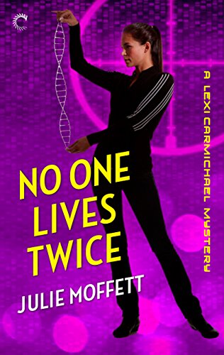 No One Lives Twice: A Lexi Carmichael Mystery, Book One by Julie Moffett