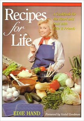 Recipes for Life: A Cookbook for the Heart and Soul with Edie & Friends