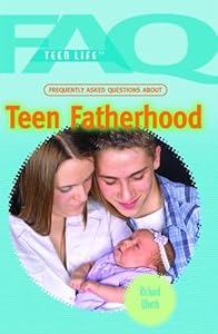 Frequently Asked Questions About Teen Fatherhood