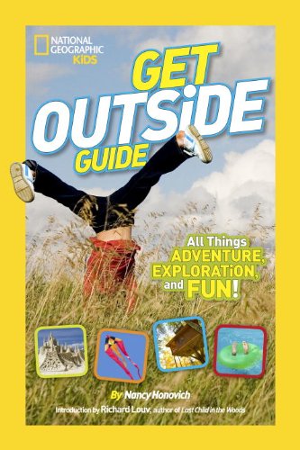 National Geographic Kids Get Outside Guide: All Things Adventure, Exploration, and Fun!