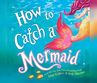 How to Catch a Mermaid