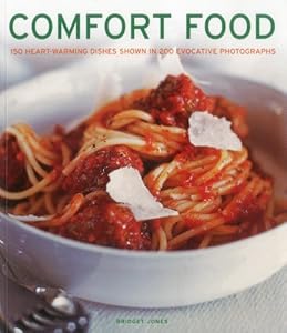 Comfort Foods: 150 heart-warming dishes shown in 200 evocative photographs