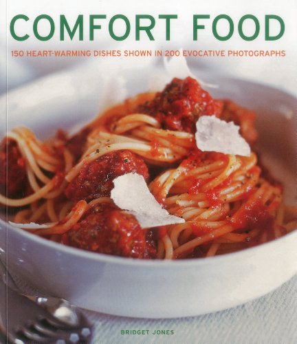Comfort Foods: 150 heart-warming dishes shown in 200 evocative photographs by Bridget Jones