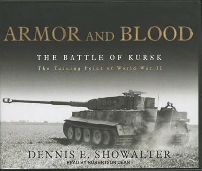 Armor and Blood: The Battle of Kursk: The Turning Point of World War II