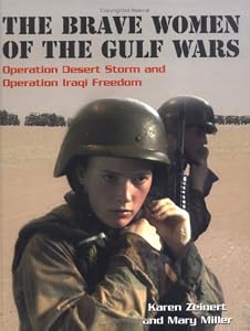 The Brave Women of the Gulf Wars: Operation Desert Storm and Operation Iraqi Freedom (Women at War)