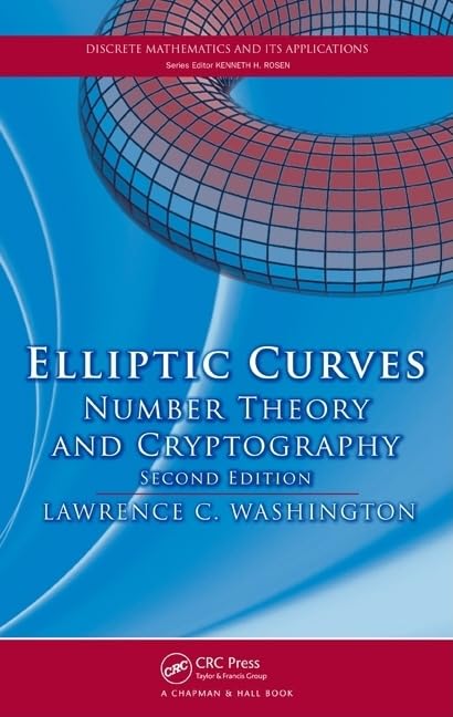 Elliptic Curves: Number Theory and Cryptography, Second Edition (Discrete Mathematics and Its Applications) by Lawrence C. Washington