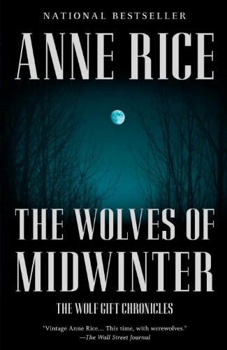 The Wolves of Midwinter: The Wolf Gift Chronicles by Anne Rice