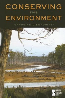 Conserving the Environment (Opposing Viewpoints)