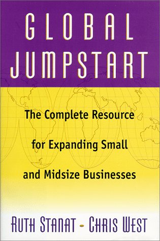 Global Jumpstart: The Complete Resource For Expanding Small And Midsize Businesses by Ruth Stanat