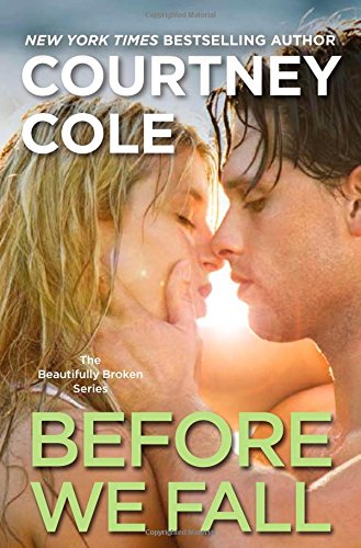 Before We Fall: The Beautifully Broken Series: Book 3 by Courtney Cole