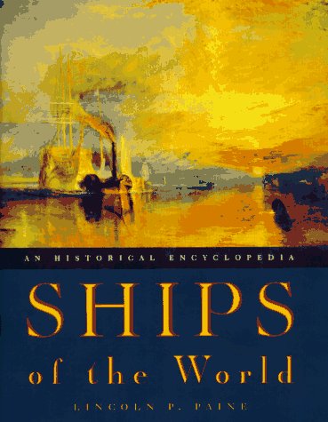 Ships of the World: An Historical Encyclopedia by Lincoln P Paine