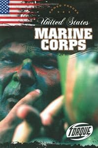United States Marine Corps (Torque Books: Armed Forces) (Torque: Armed Forces)