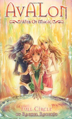 Avalon: Web of Magic Book 12: Full Circle by Rachel Roberts