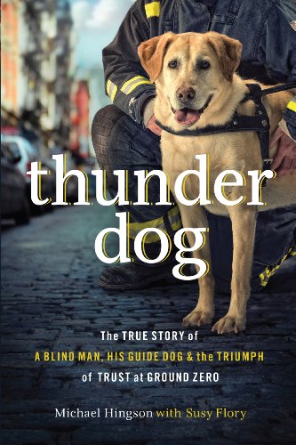 Thunder Dog: The True Story of a Blind Man, His Guide Dog, and the Triumph of Trust at Ground Zero by Susy Flory
