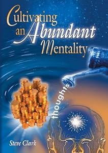 Cultivating an Abundant Mentality by Steve Clark