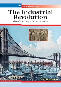 The Industrial Revolution: Manufacturing a Better America (American Saga)