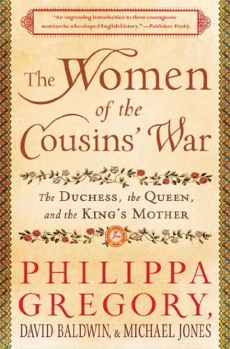 The Women of the Cousins' War: The Duchess, the Queen, and the King's Mother by Philippa Gregory