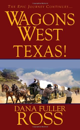 Wagons West: Texas! by Dana Fuller Ross