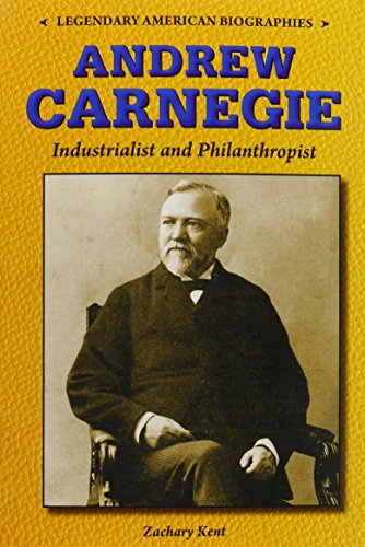 Andrew Carnegie: Industrialist and Philanthropist by Zachary Kent