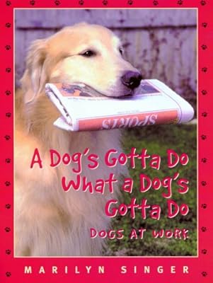 A Dog's Gotta Do What a Dog's Gotta Do: Dogs at Work
