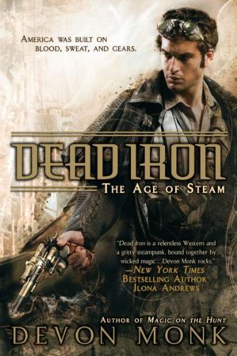 Dead Iron: The Age of Steam by Devon Monk