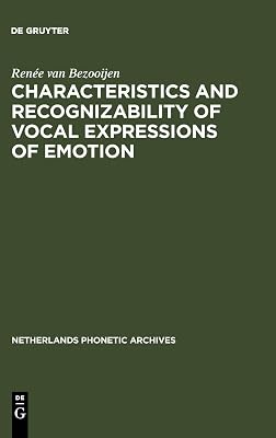 Characteristics and Recognizability of Vocal Expressions of Emotion (Netherlands Phonetic Archives)