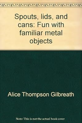 Spouts, lids, and cans;: Fun with familiar metal objects