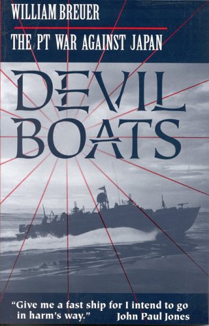 Devil Boats: The PT War Against Japan by William B Breuer