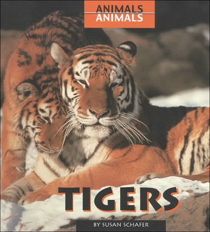 Tigers (Animals, Animal) by Susan Schafer