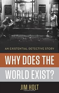 Why Does the World Exist?: An Existential Detective Story