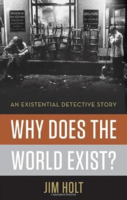 Why Does the World Exist?: An Existential Detective Story