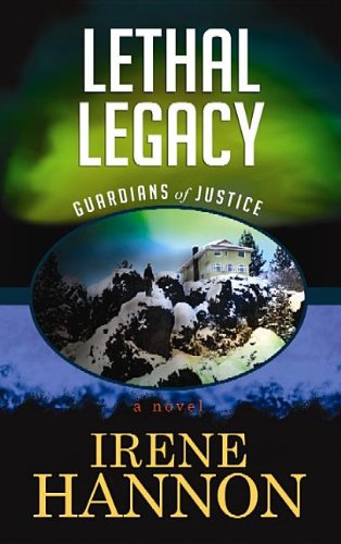 Lethal Legacy (Guardians of Justice) by Irene Hannon