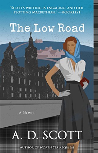 The Low Road: A Novel by A. D. Scott