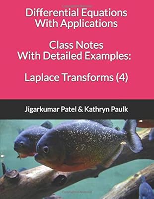 Differential Equations With Applications: Class Notes With Detailed Examples: Laplace Transforms (4)