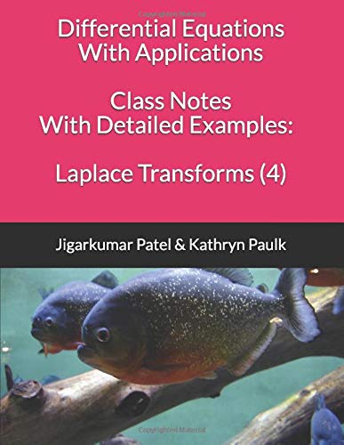 Differential Equations With Applications: Class Notes With Detailed Examples: Laplace Transforms (4) by Jigarkumar Patel