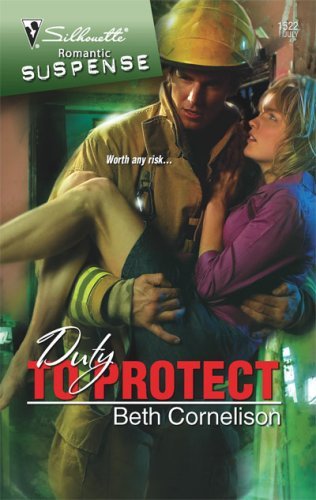 Duty To Protect: A Protector Hero Romance (Silhouette Romantic Suspense Book 1522) by Beth Cornelison
