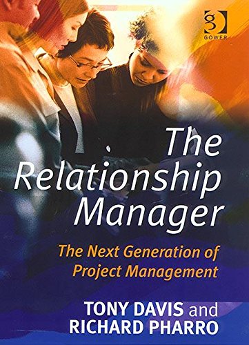 The Relationship Manager: The Next Generation of Project Management by Tony Davis