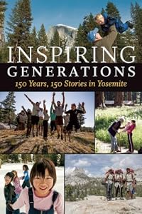 Inspiring Generations: 150 Years, 150 Stories in Yosemite by Anniversary Story Book Committee 				  						  					 		 			  					  		                  	                   		                  			(Editor)