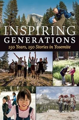 Inspiring Generations: 150 Years, 150 Stories in Yosemite
