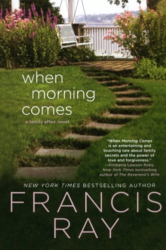 When Morning Comes: A Family Affair Novel by Francis Ray