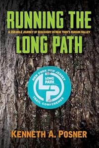 Running the Long Path: A 350-mile Journey of Discovery in New York's Hudson Valley (Excelsior Editions) by Kenneth A Posner