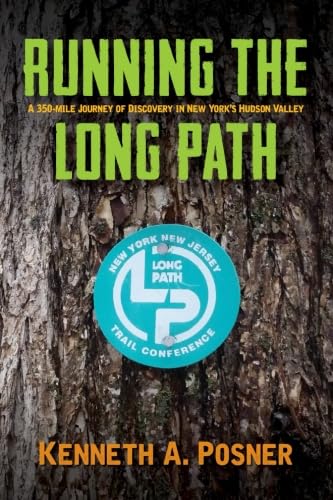 Running the Long Path: A 350-mile Journey of Discovery in New York's Hudson Valley (Excelsior Editions) by Kenneth A Posner
