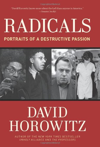 Radicals: Portraits of a Destructive Passion by David Horowitz