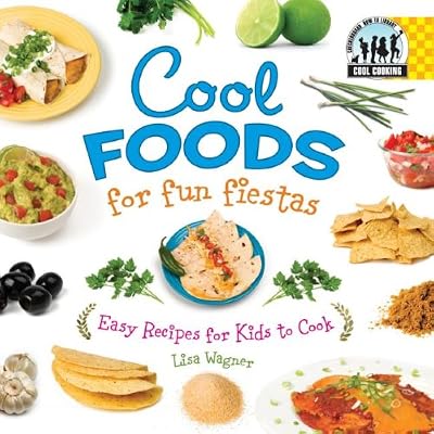 Cool Foods for Fun Fiestas: Easy Recipes for Kids to Cook (Cool Cooking)